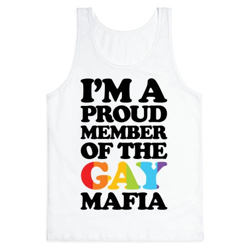 I'm A Proud Member Of The Gay Mafia Tank Top